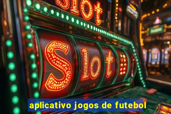 aplicativo jogos de futebol